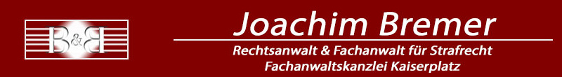 Joachim Bremer – Rechtsanwalt & Fachanwalt für Strafrecht – Fachanwaltskanzlei Kaiserplatz